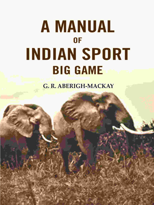 A manual of Indian sport Big Game - Gyan Books - Swadesiicart
