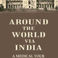Around the World Via India: A Medical tour - Gyan Books - Swadesiicart
