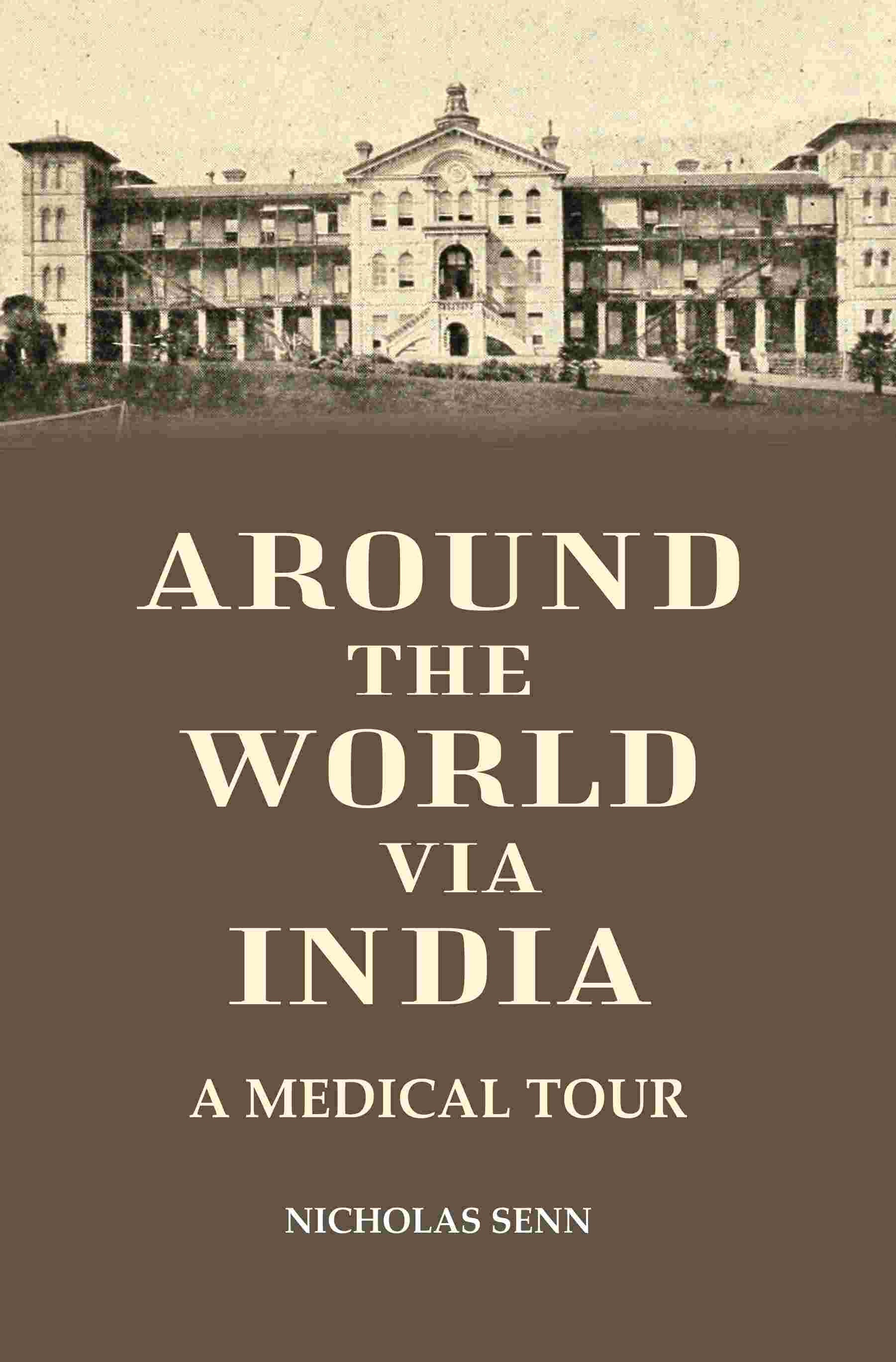 Around the World Via India: A Medical tour - Gyan Books - Swadesiicart
