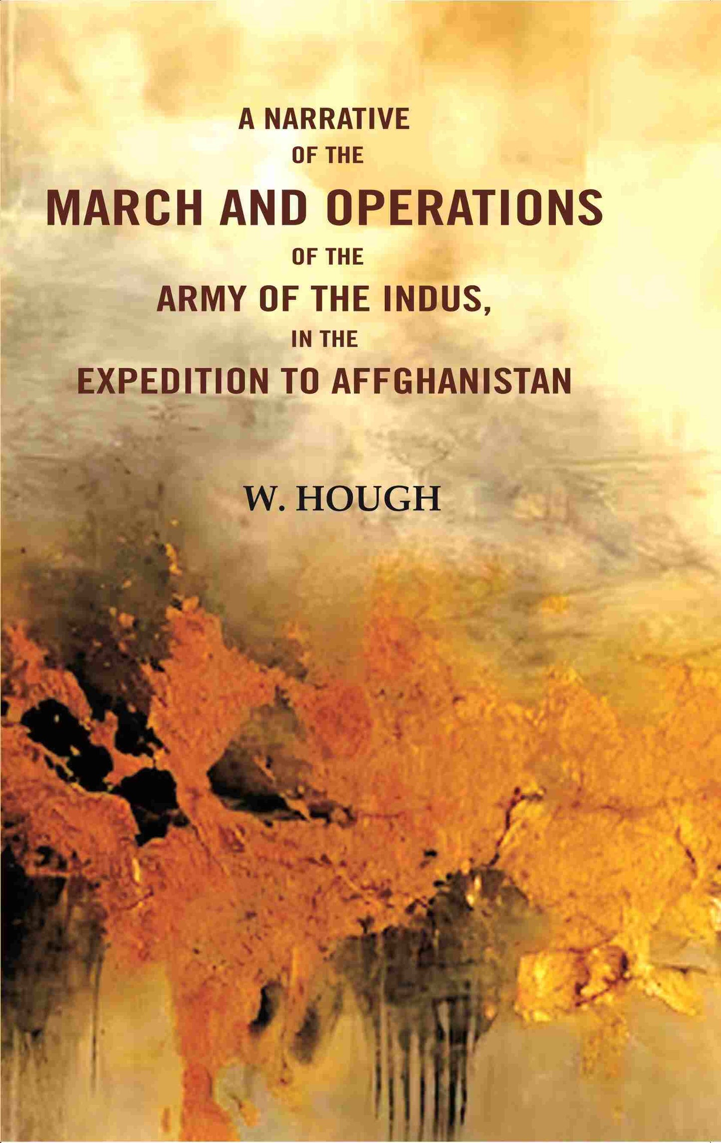 A Narrative of the March and Operations of the Army of the Indus in the Expedition to Afghanistan - Gyan Books - Swadesiicart