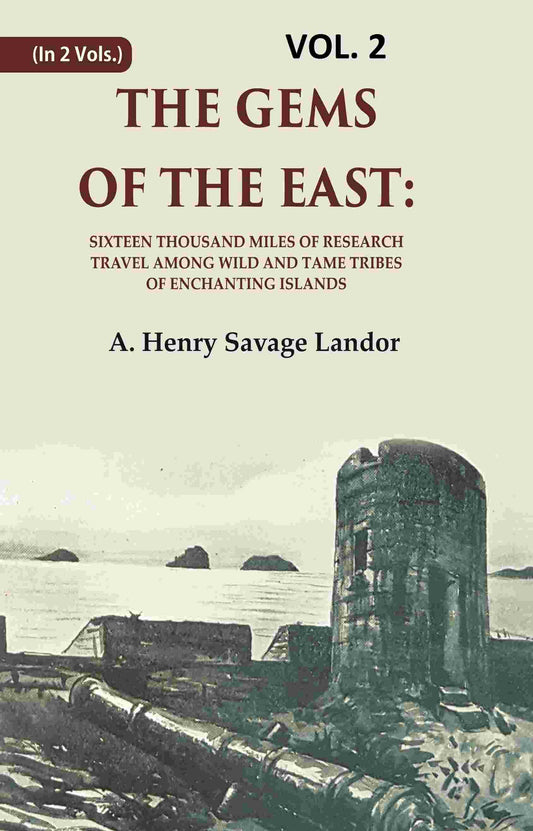The Gems of the East: Sixteen Thousand miles of research Travel among wild and Tame Tribes of Enchanting Islands 2nd - Gyan Books - Swadesiicart