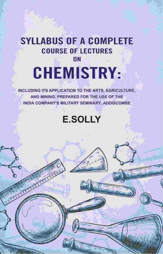 Syllabus Of A Complete Course Of Lectures On Chemistry: Including Its Application To The Arts, Agriculture, - Gyan Books - Swadesiicart