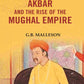 Rulers of India Akbar and the Rise of the Mughal Empire - Gyan Books - Swadesiicart