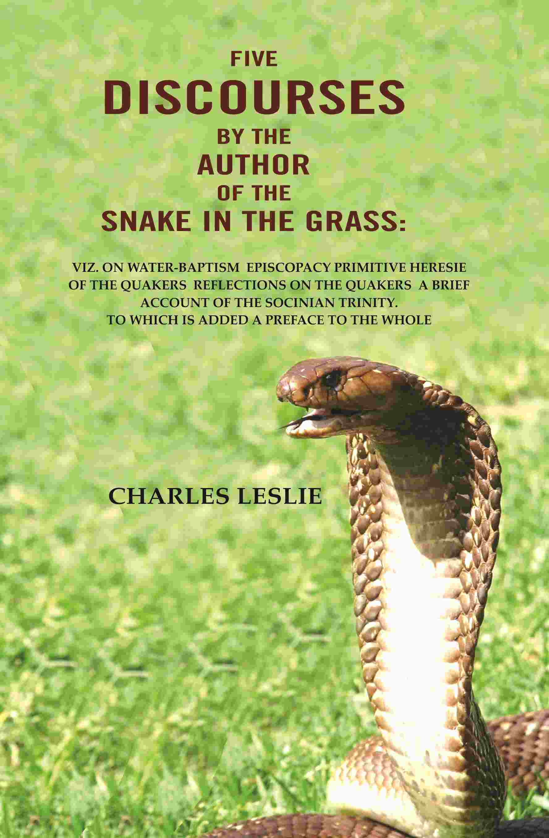 Five Discourses By The Author Of The Snake In The Grass: Viz. On Water-Baptism Episcopacy Primitive Heresie - Gyan Books - Swadesiicart
