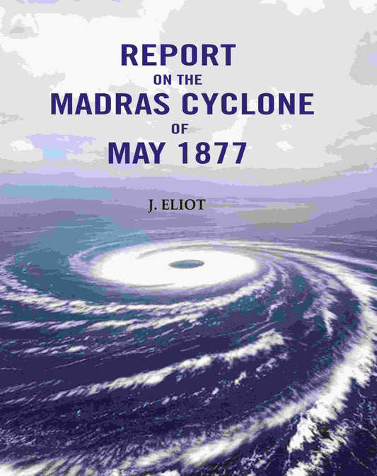 Report on the Madras Cyclone of May 1877 - Gyan Books - Swadesiicart