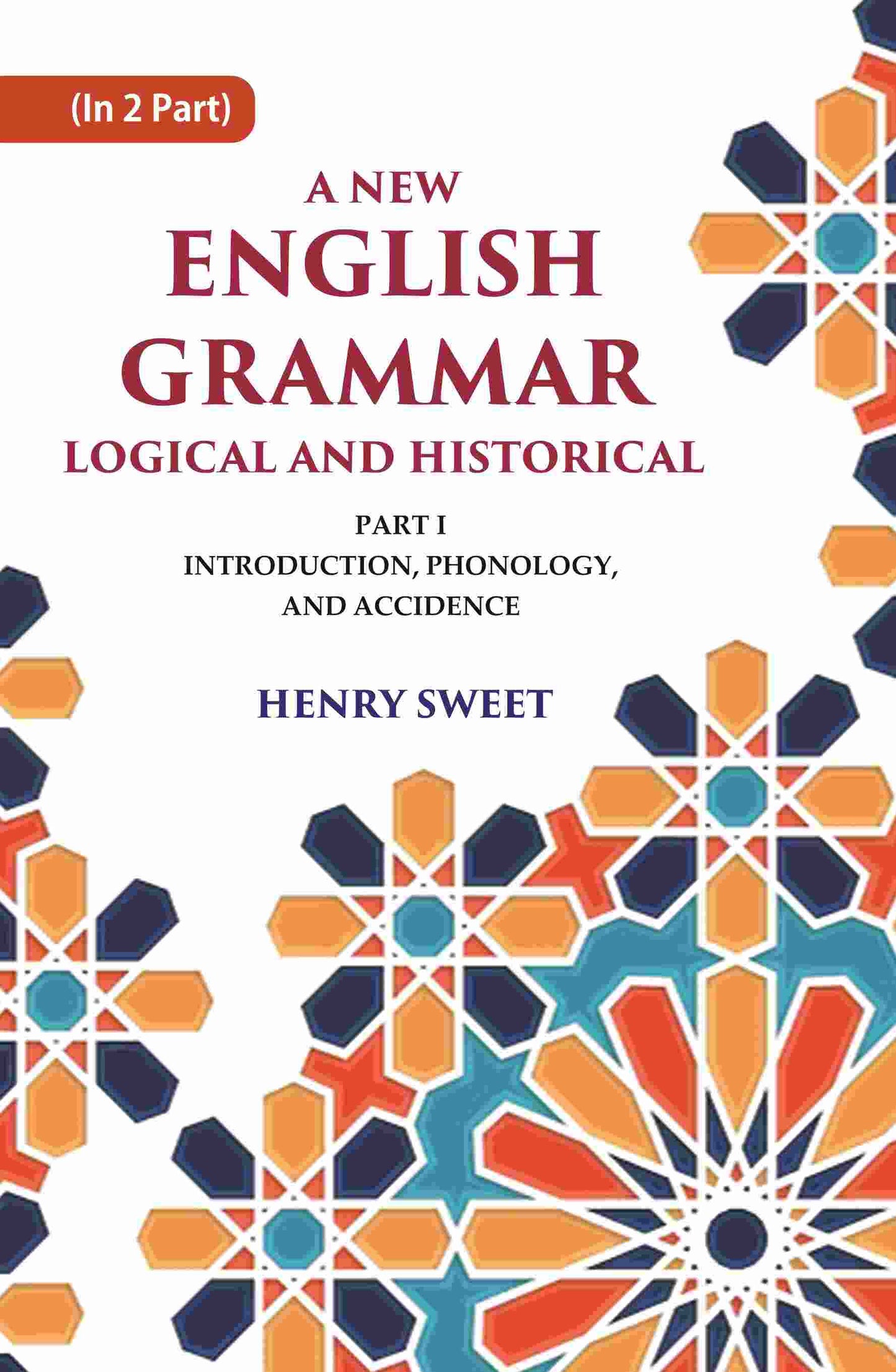 A New English Grammar Logical and Historical: Introduction, Phonology, and Accidence 1st - Gyan Books - Swadesiicart