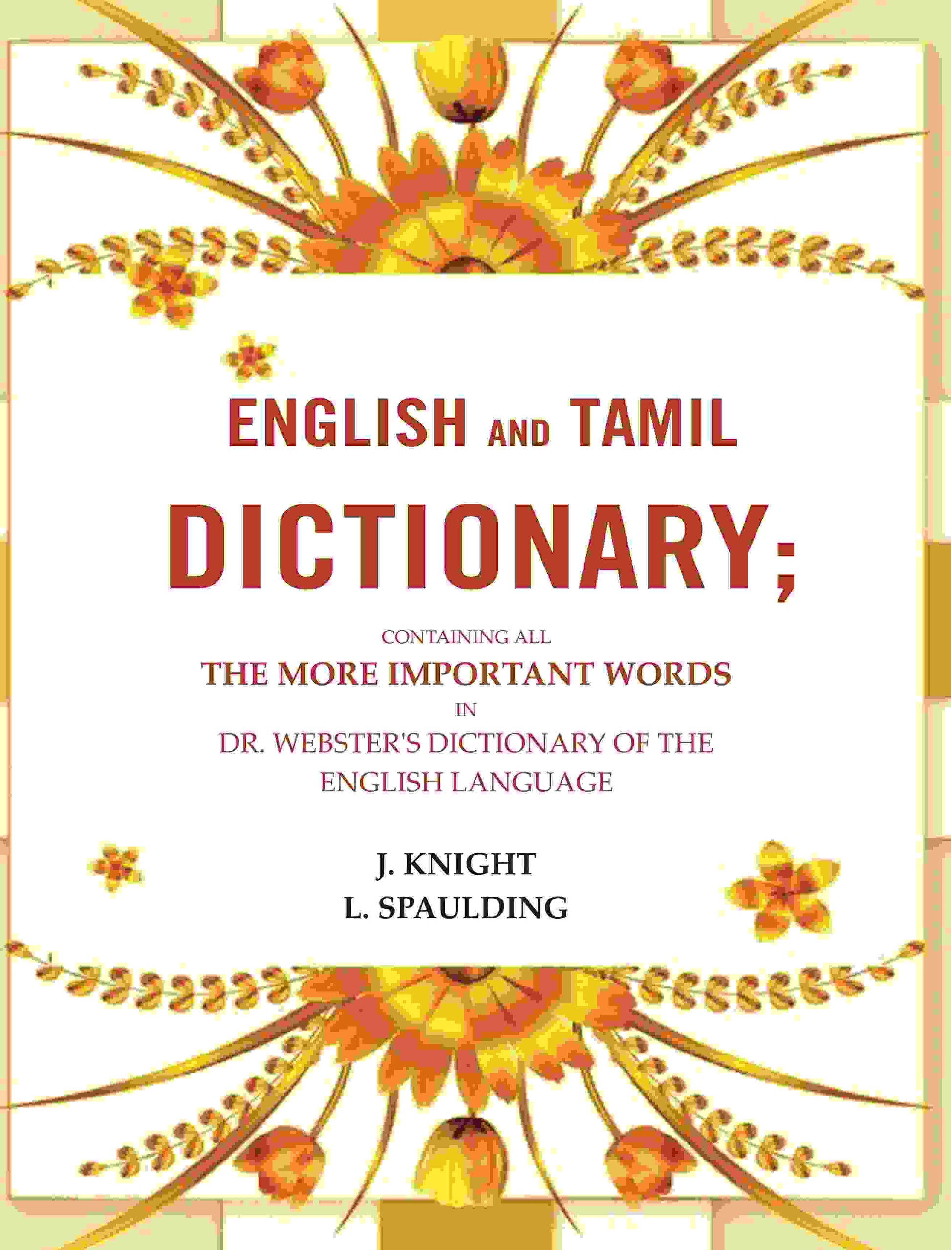 English and Tamil dictionary: Containing all the more important words in Dr. Webster's Dictionary of the English language - Gyan Books - Swadesiicart