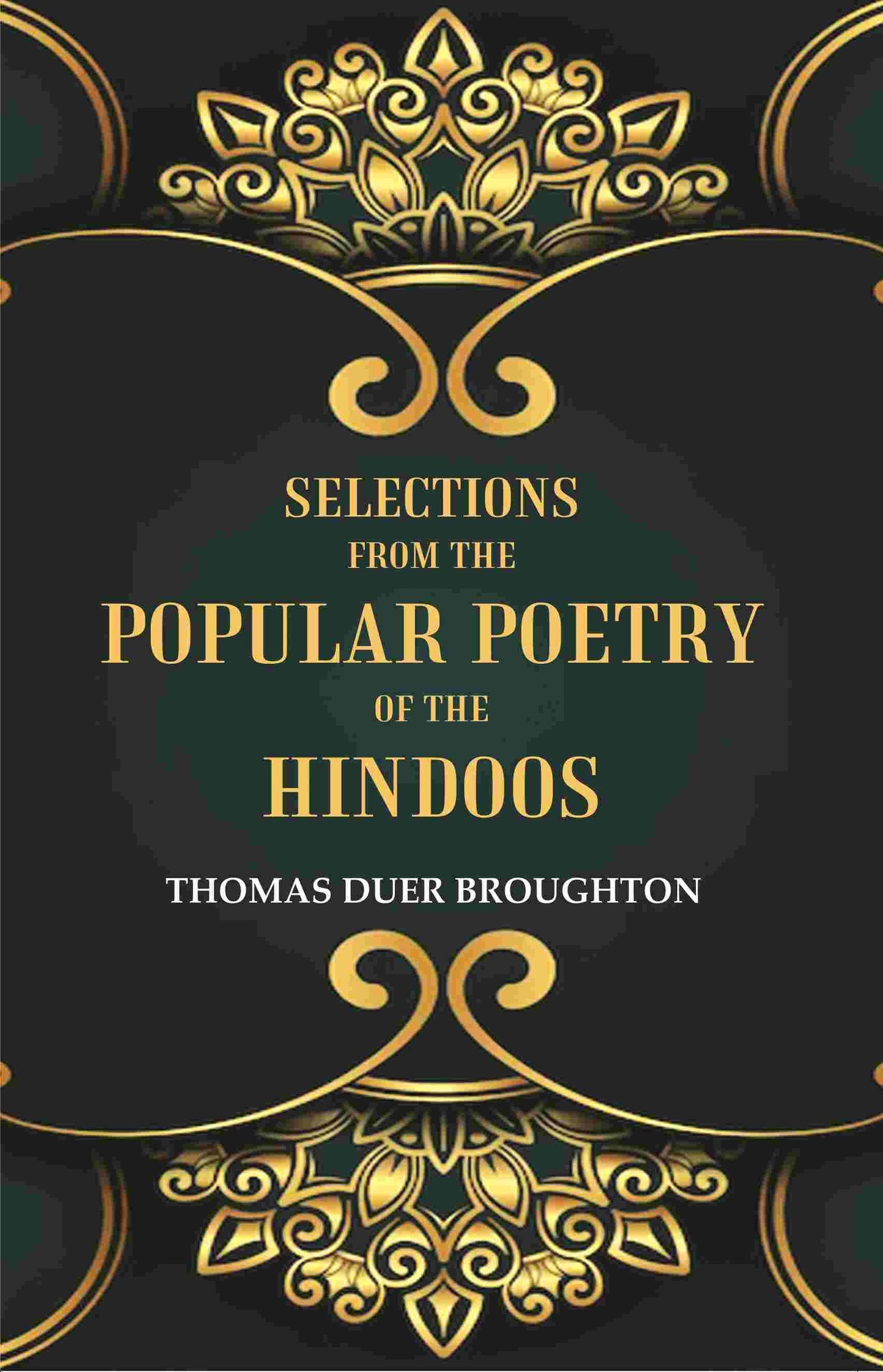 Selections from the Popular Poetry of the Hindoos - Gyan Books - Swadesiicart