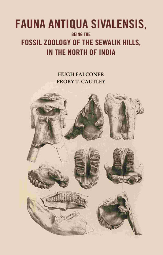 Fauna Antiqua Sivalensis, being the Fossil Zoology of the Sewalik Hills, in the North of India - Gyan Books - Swadesiicart