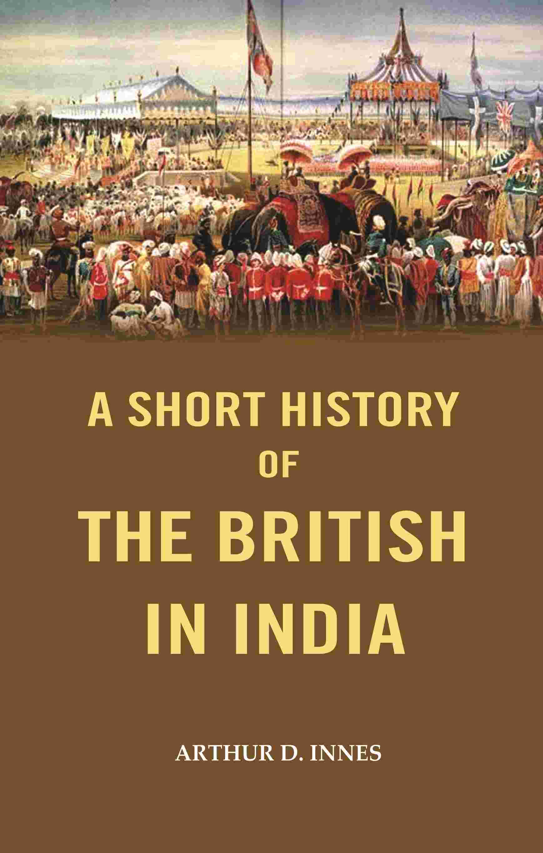 A Short History of the British in India - Gyan Books - Swadesiicart