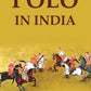 Polo in India - Gyan Books - Swadesiicart