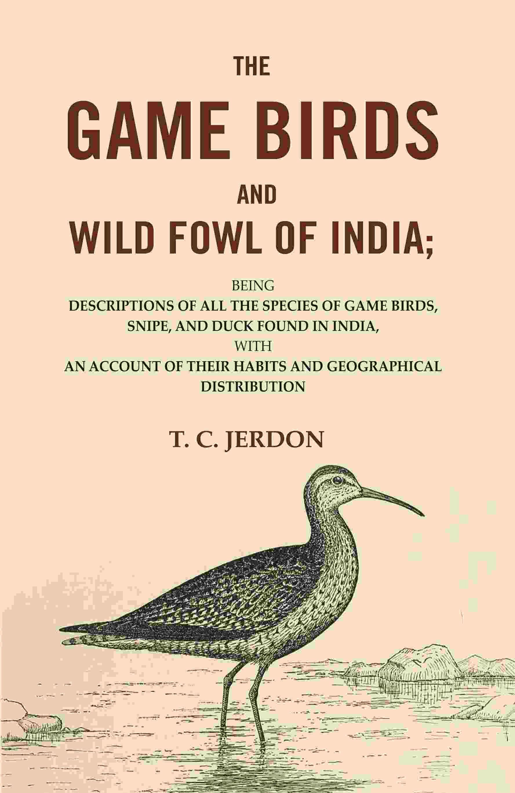 The Game Birds And Wild Fowl Of India: Being Descriptions Of All The Species Of Game Birds, Snipe, And Duck - Gyan Books - Swadesiicart