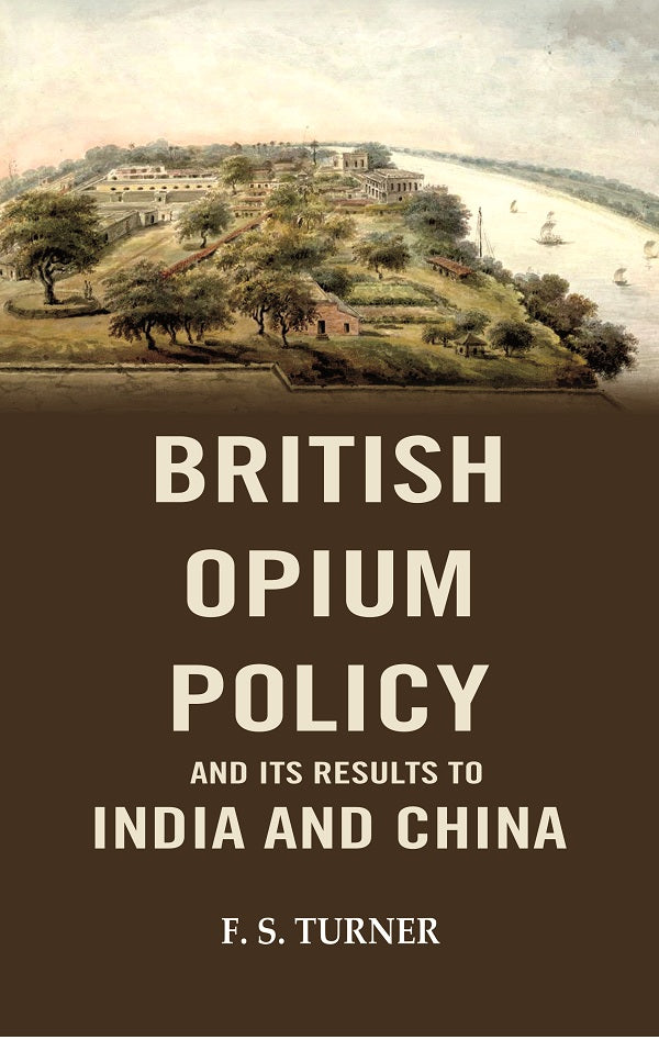 British Opium Oplicy and its Results to India and China - Gyan Books - Swadesiicart