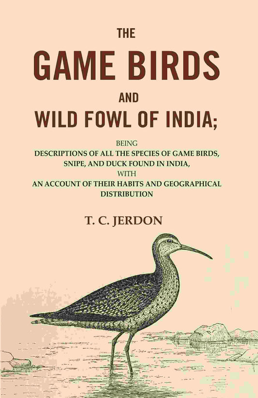 The Game Birds And Wild Fowl Of India: Being Descriptions Of All The Species Of Game Birds, Snipe, And Duck - Gyan Books - Swadesiicart