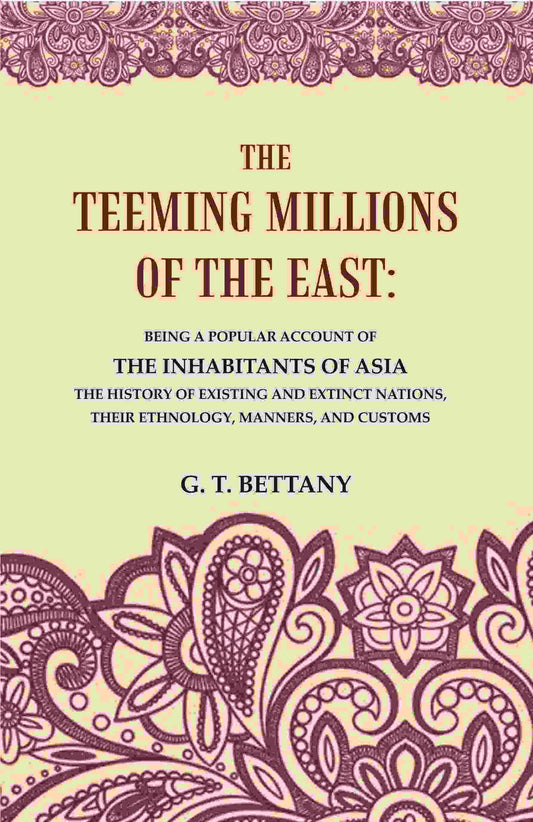 The Teeming Millions Of The East: Being A Popular Account Of The Inhabitants Of Asia The History - Gyan Books - Swadesiicart