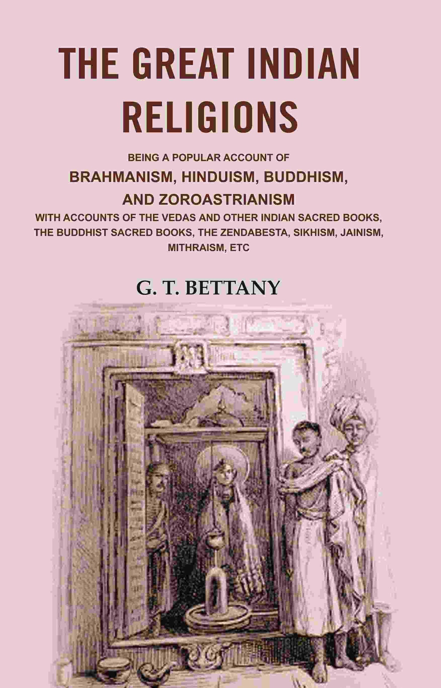 The Great Indian Religions: Being A Popular Account Of Brahmanism, Hinduism, Buddhism, And Zoroastrianism - Gyan Books - Swadesiicart