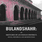Bulandshahr: Or Sketches of an Indian District; Social, Historical and Architectural - Gyan Books - Swadesiicart