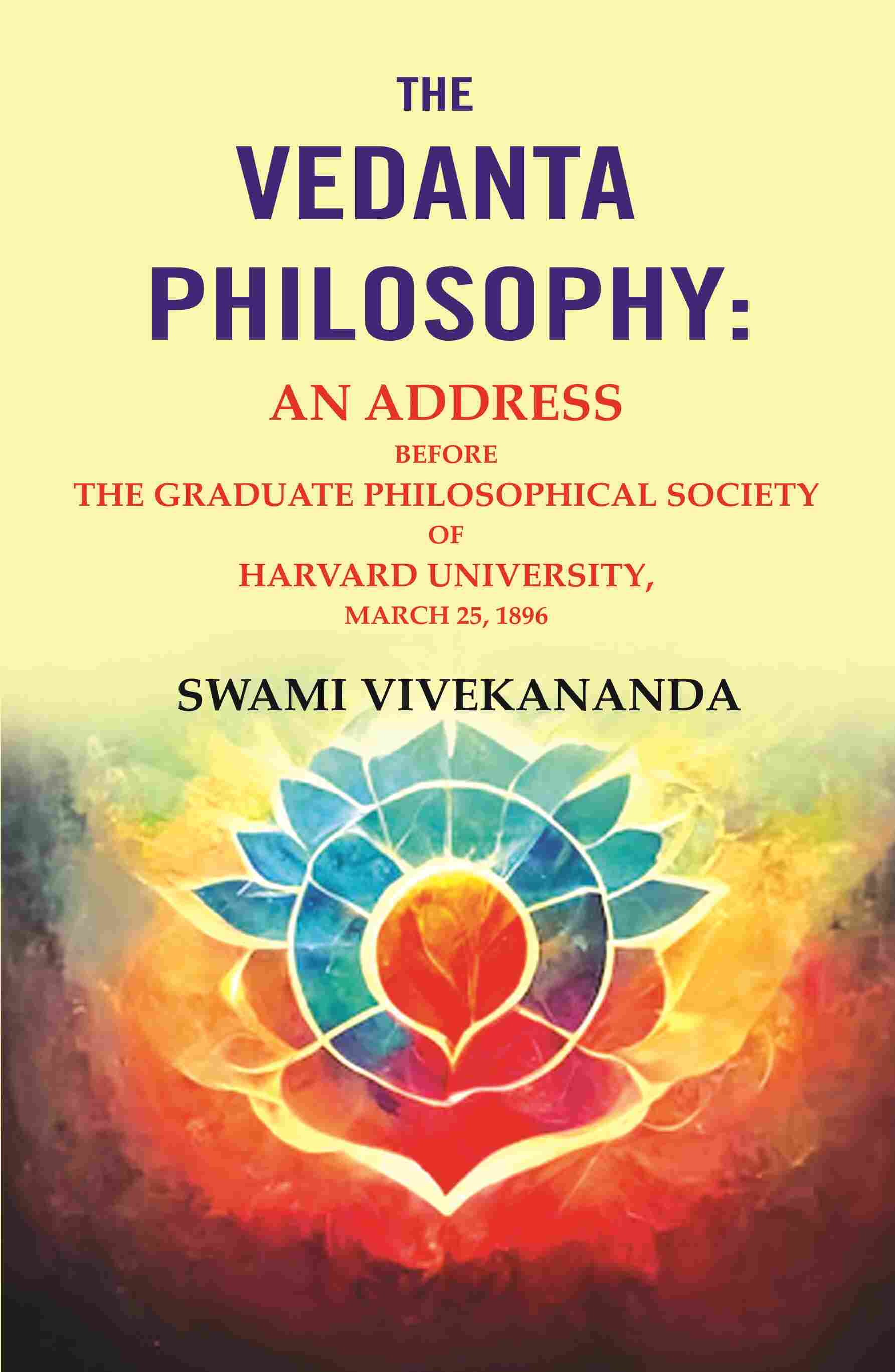 The Vedanta Philosophy: An Address Before the Graduate Philosophical Society of Harvard University, March 25, 1896 - Gyan Books - Swadesiicart