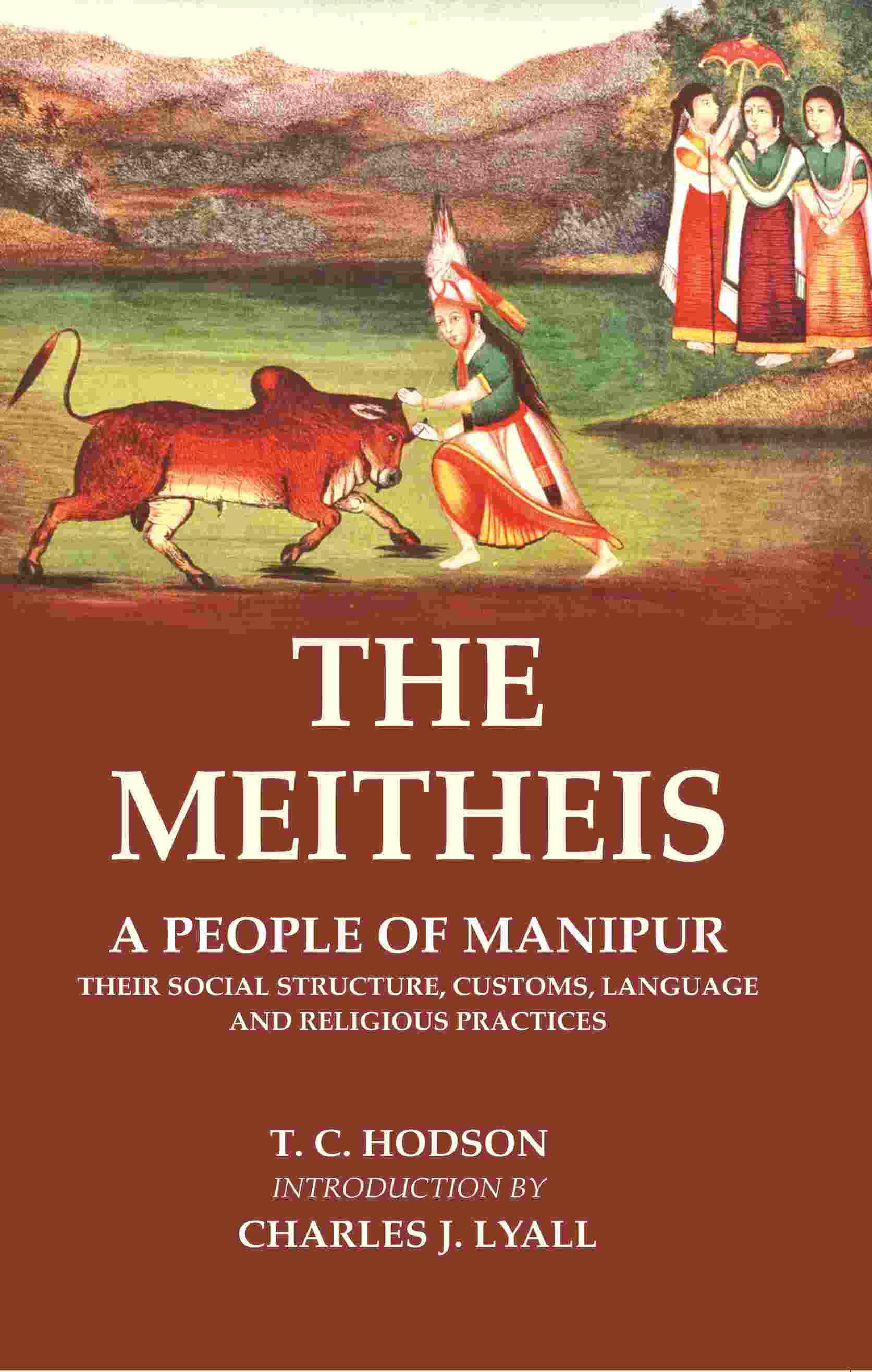 The Meitheis: A People of Manipur Their Social Structure, Customs, Language and Religious Practices - Gyan Books - Swadesiicart