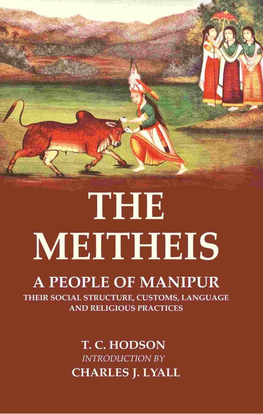 The Meitheis: A People of Manipur Their Social Structure, Customs, Language and Religious Practices - Gyan Books - Swadesiicart