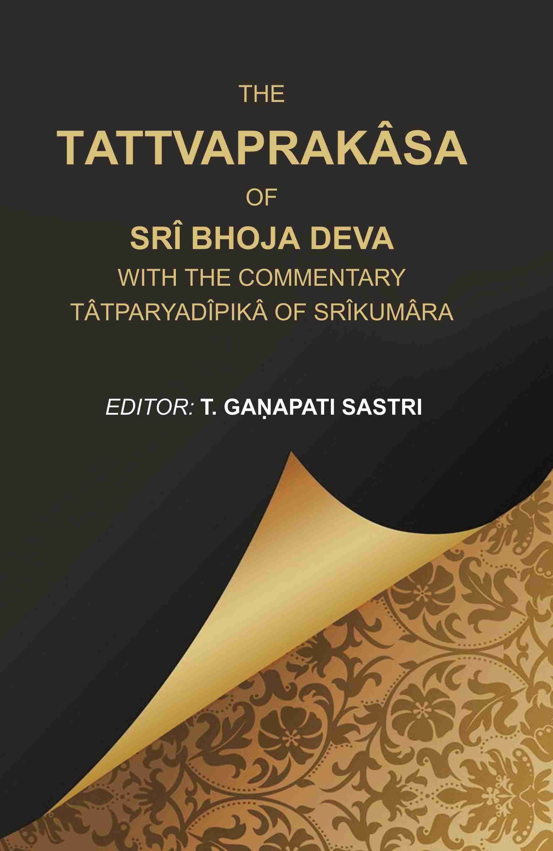 The Tattvaprakâsa of Srî Bhoja Deva with the commentary Tâtparyadîpikâ of Srîkumâra - Gyan Books - Swadesiicart