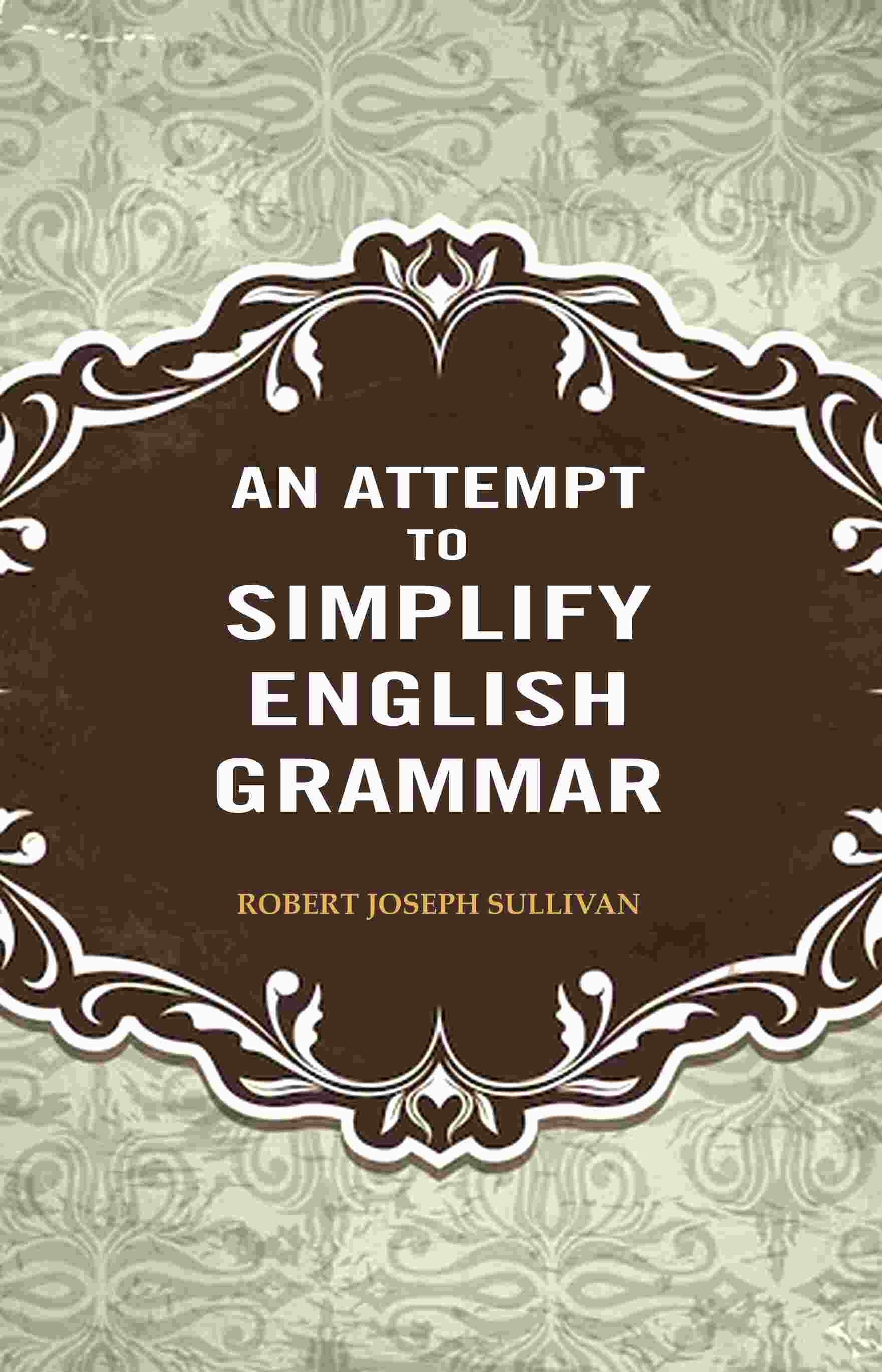 An Attempt to Simplify English Grammar - Gyan Books - Swadesiicart