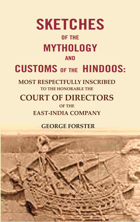 Sketches Of The Mythology And Customs Of The Hindoos: Most Respectfully Inscribed To The Honorable The - Gyan Books - Swadesiicart