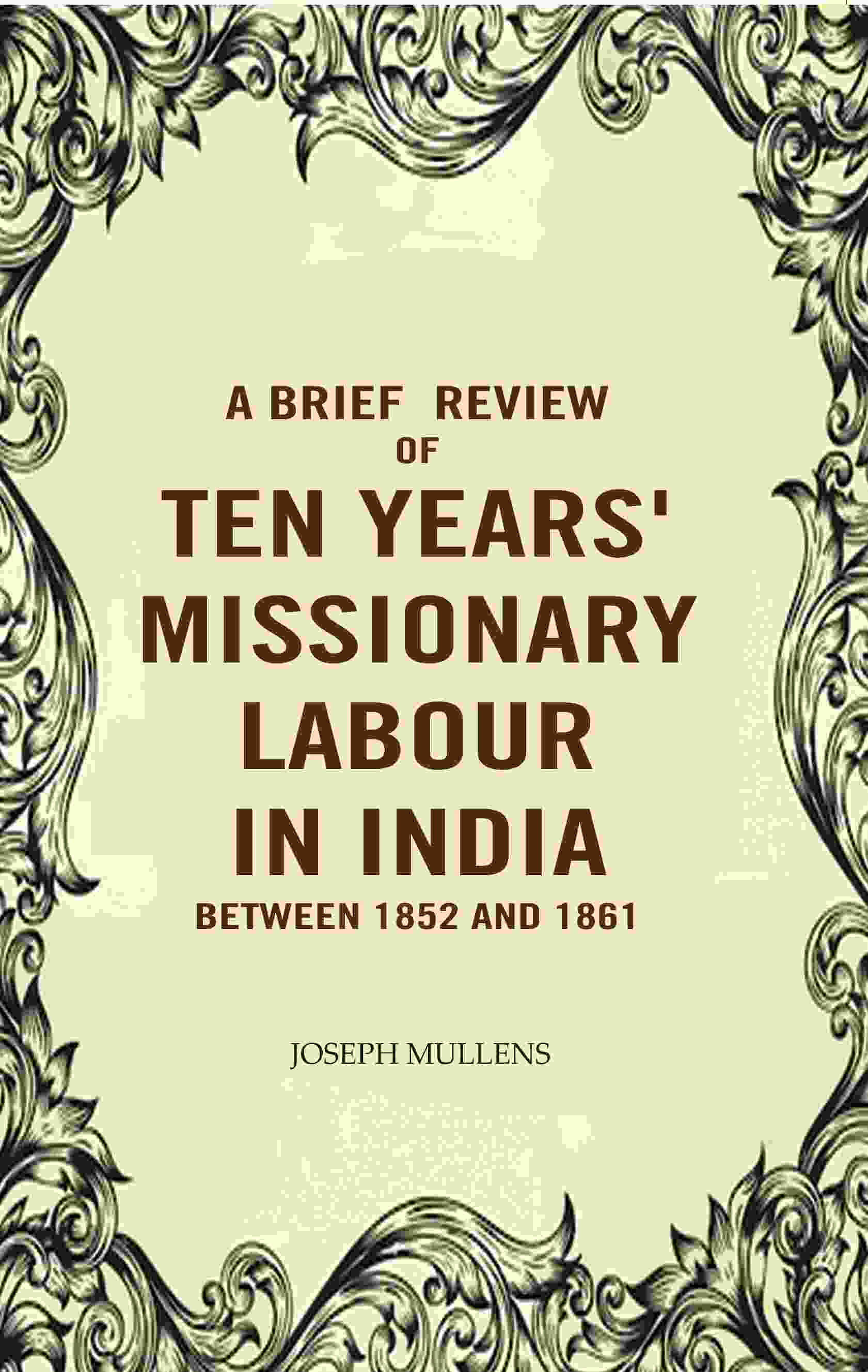 A Brief review of Ten years' Missionary Labour in India between 1852 and 1861 - Gyan Books - Swadesiicart