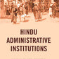 Hindu Administrative Institutions - Gyan Books - Swadesiicart