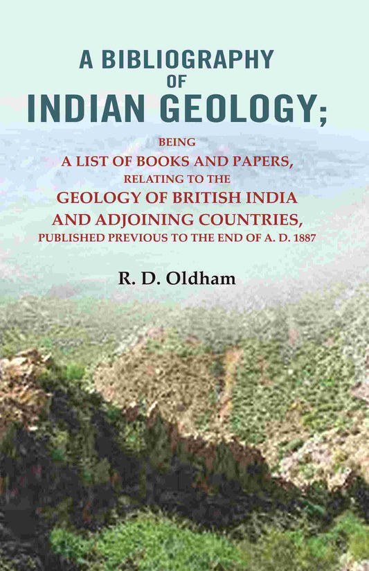 A Bibliography Of Indian Geology: Being A List Of Books And Papers Relating To The Geology A.D. 1887 - Gyan Books - Swadesiicart