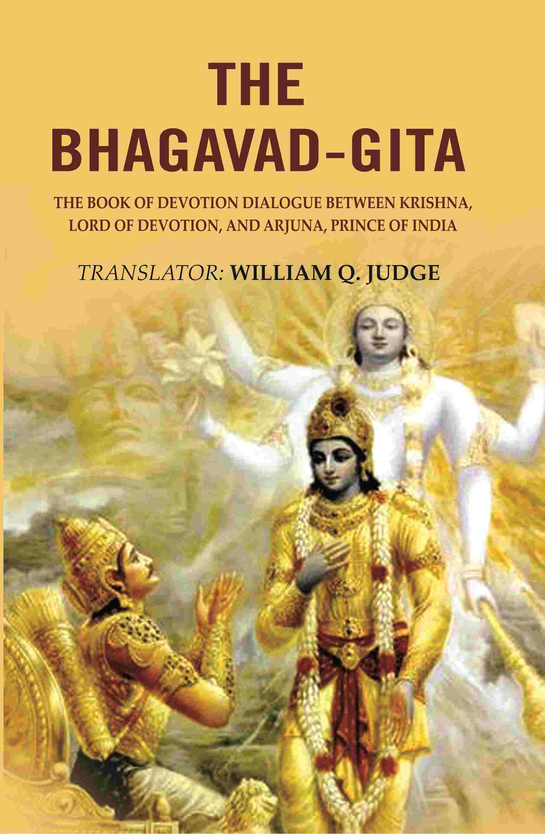 The Bhagavad-Gita: The Book of Devotion Dialogue between Krishna, Lord of Devotion, and Arjuna, Prince of India - Gyan Books - Swadesiicart
