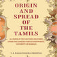 Origin and Spread of the Tamils: (A Course of Two Lectures Delivered Under the Sankara-Parvati Endowment, University of Madras) - Gyan Books - Swadesiicart