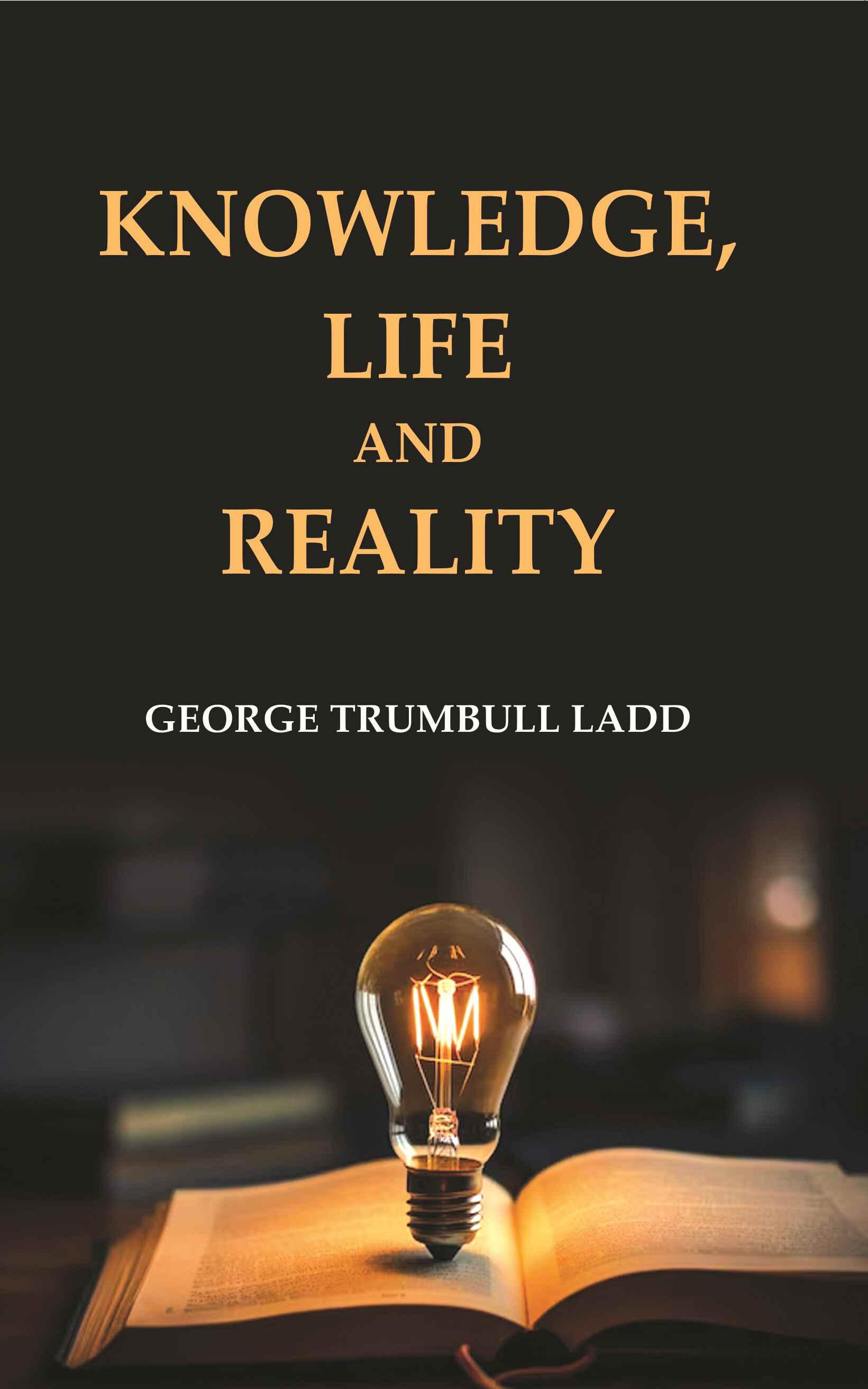 Knowledge, Life and Reality - Gyan Books - Swadesiicart