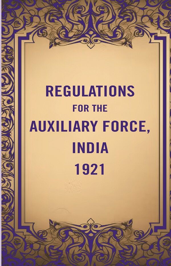 Regulations for the Auxiliary Force, India 1921 - Gyan Books - Swadesiicart
