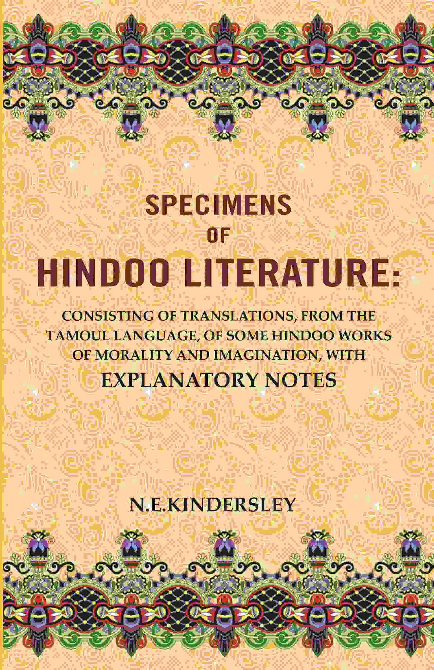 Specimens Of Hindoo Literature: Consisting Of Translations, From The Tamoul Language, Of Some Hindoo Works - Gyan Books - Swadesiicart