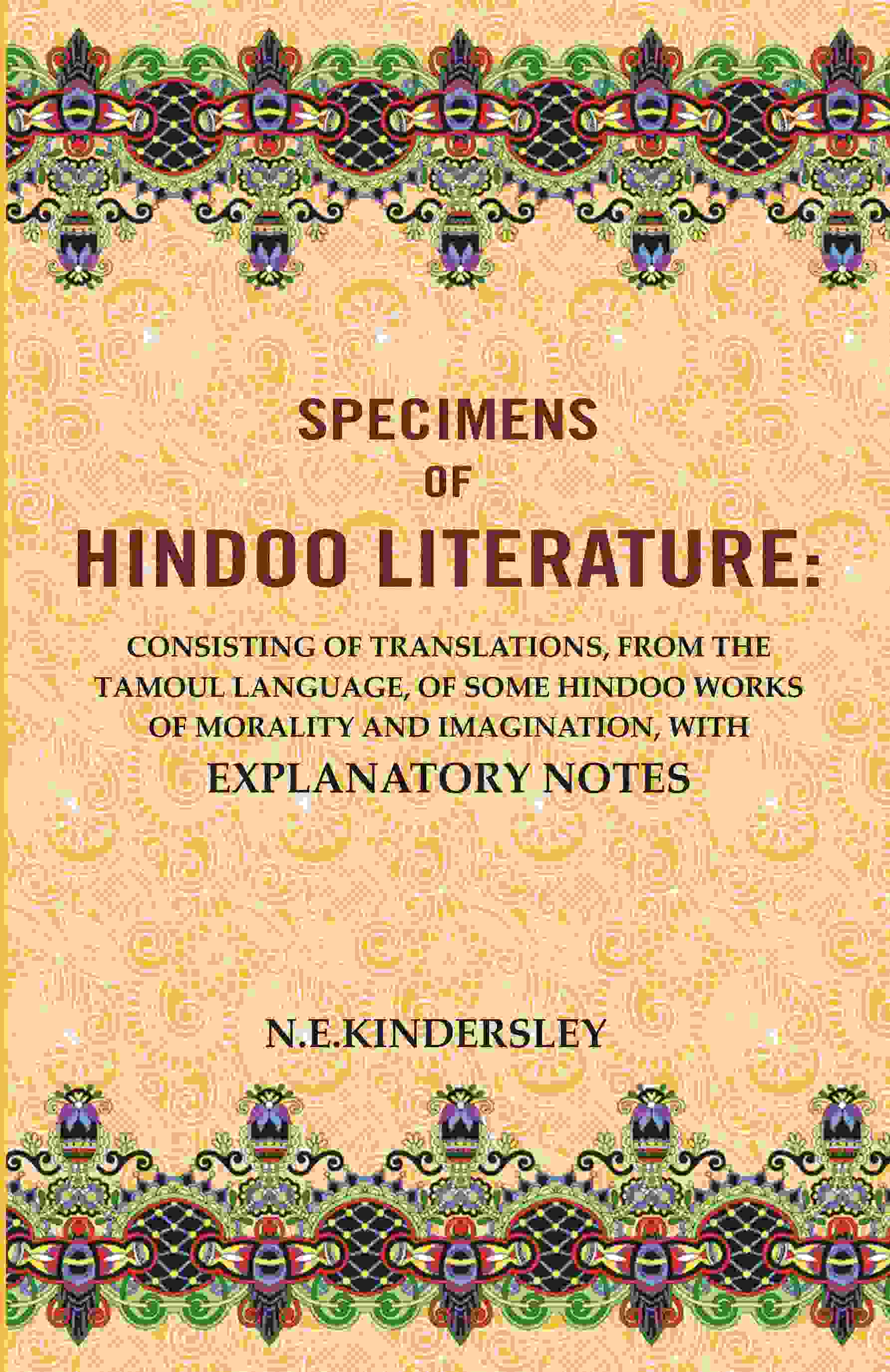 Specimens Of Hindoo Literature: Consisting Of Translations, From The Tamoul Language, Of Some Hindoo Works - Gyan Books - Swadesiicart