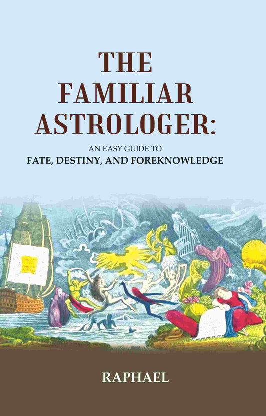 The Familiar Astrologer: An Easy Guide to Fate, Destiny, and Foreknowledge - Gyan Books - Swadesiicart