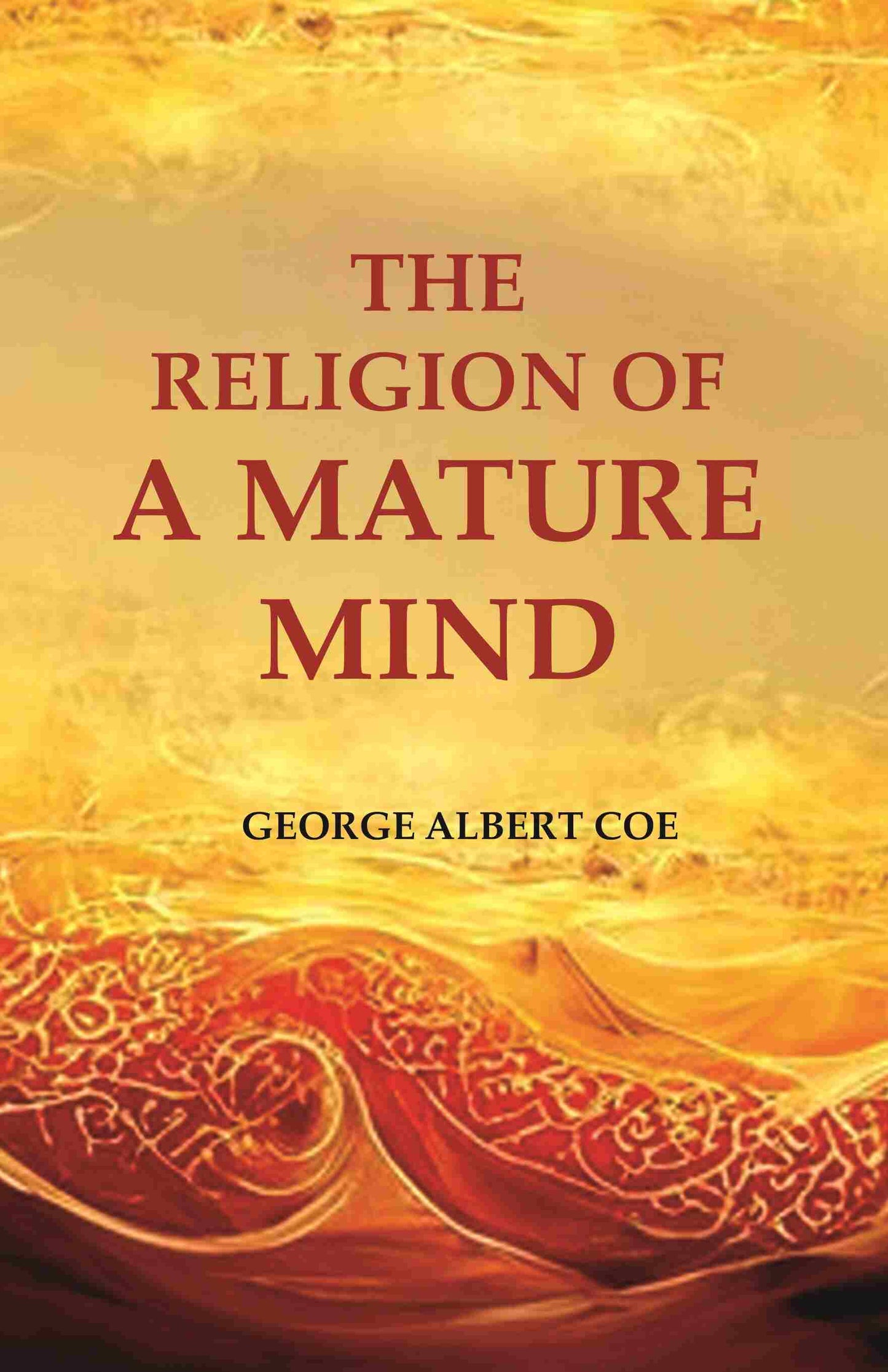 The Religion of a Mature Mind - Gyan Books - Swadesiicart