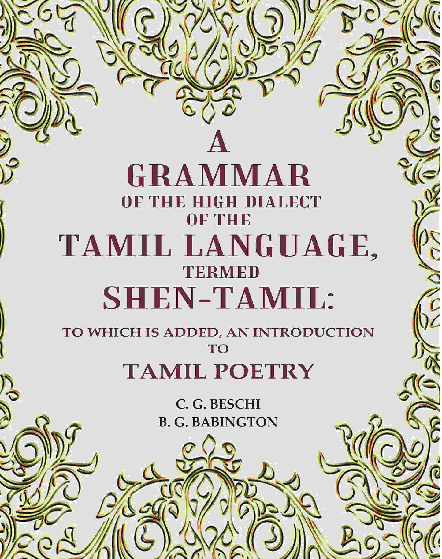 A Grammar of the High Dialect of the Tamil Language, Termed Shen-Tamil: To which is added, an Introduction to Tamil Poetry - Gyan Books - Swadesiicart