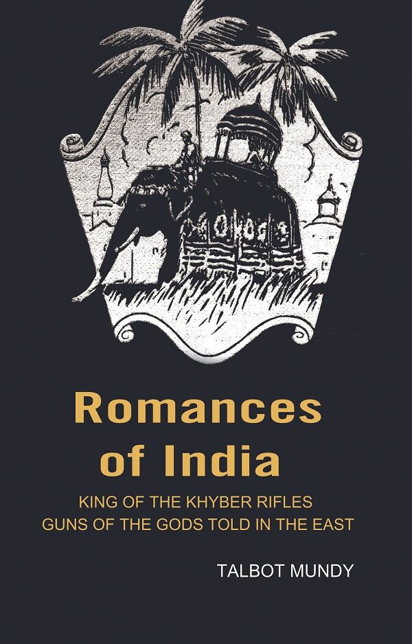Romances of India: King of the Khyber rifles guns of the Gods told in the East - Gyan Books - Swadesiicart