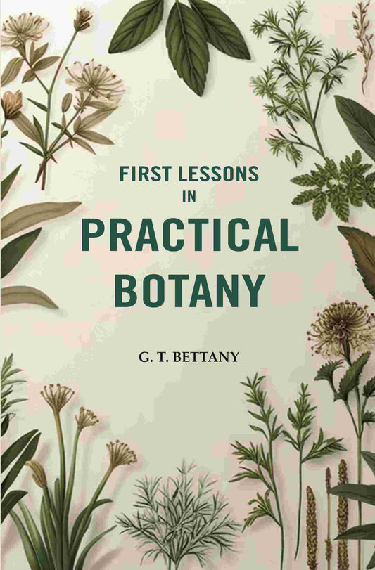 First Lessons In Practical Botany - Gyan Books - Swadesiicart