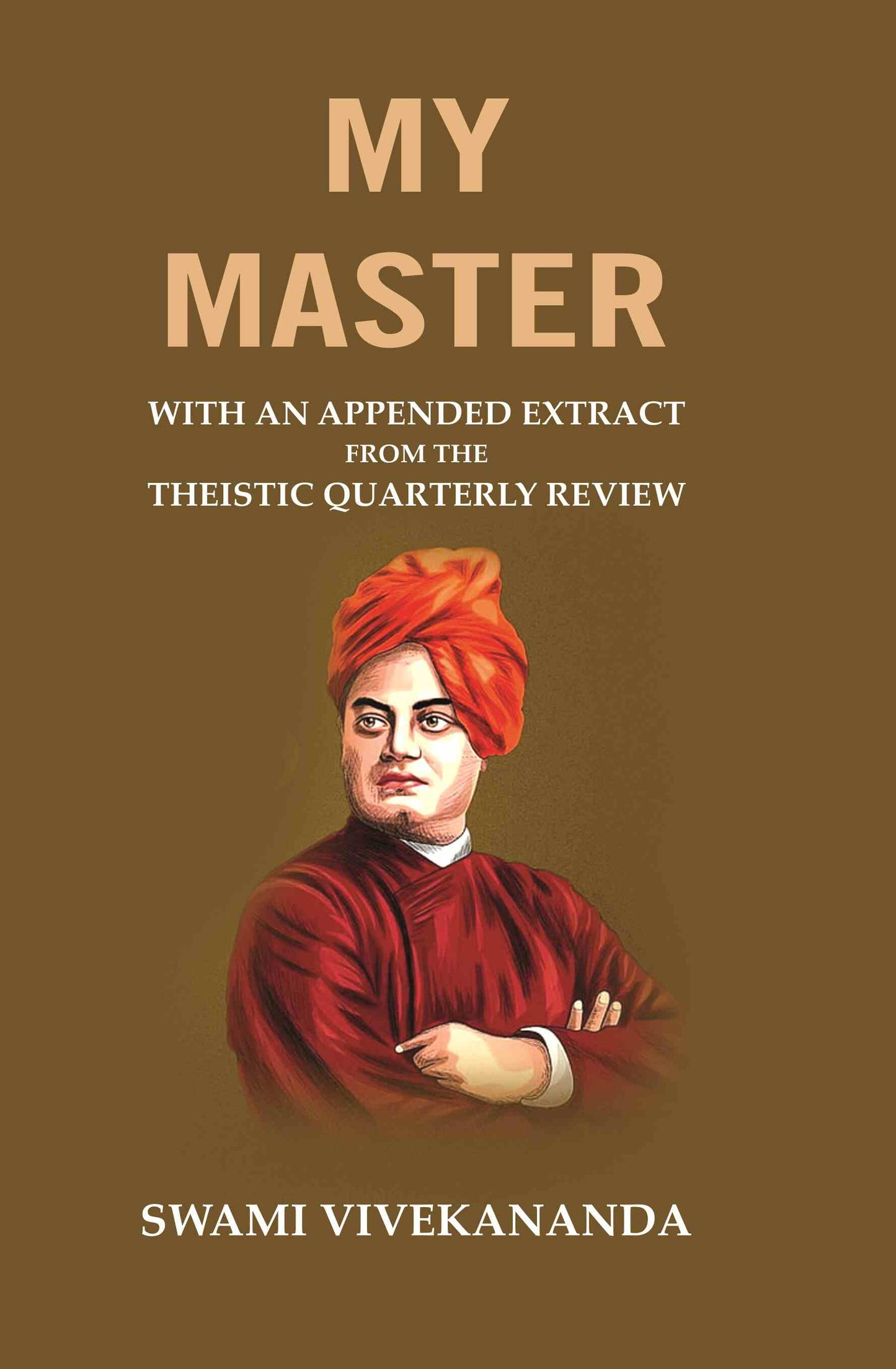 My Master: With an Appended Extract from the Theistic Quarterly Review - Gyan Books - Swadesiicart