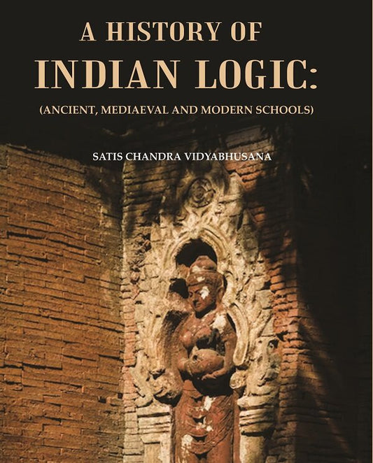 A History of Indian Logic : (Ancient, Mediaeval and Modern Schools) - Gyan Books - Swadesiicart