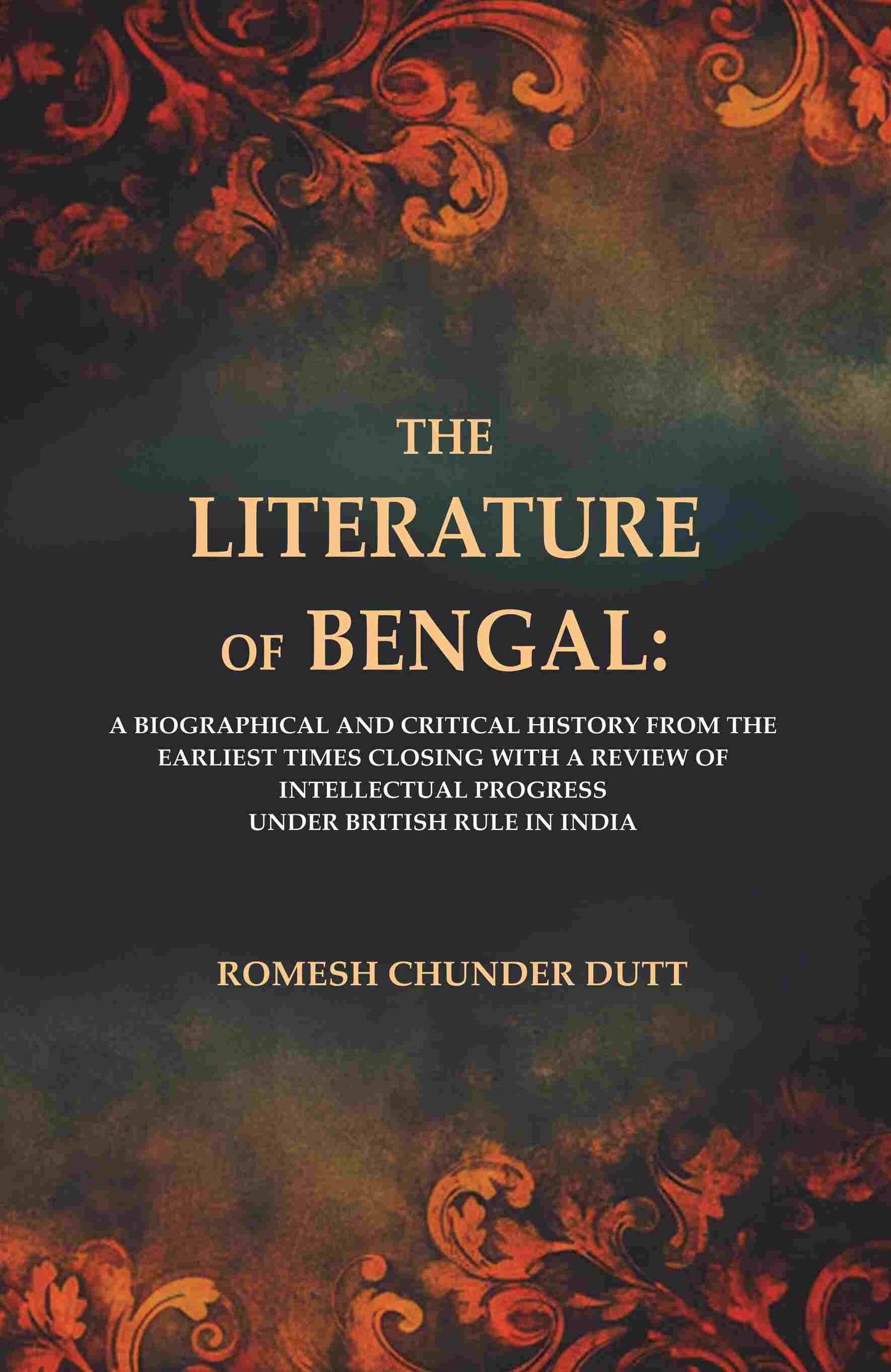 The Literature Of Bengal: A Biographical And Critical History From The Earliest Times, Closing With A - Gyan Books - Swadesiicart