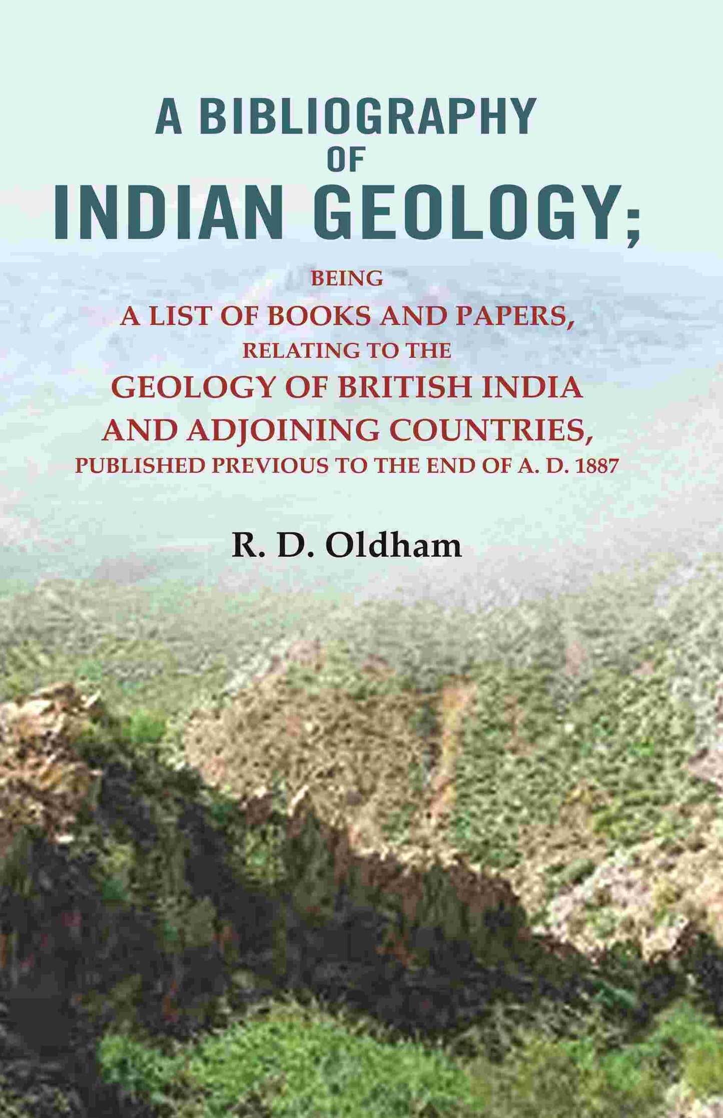 A Bibliography Of Indian Geology: Being A List Of Books And Papers Relating To The Geology A.D. 1887 - Gyan Books - Swadesiicart