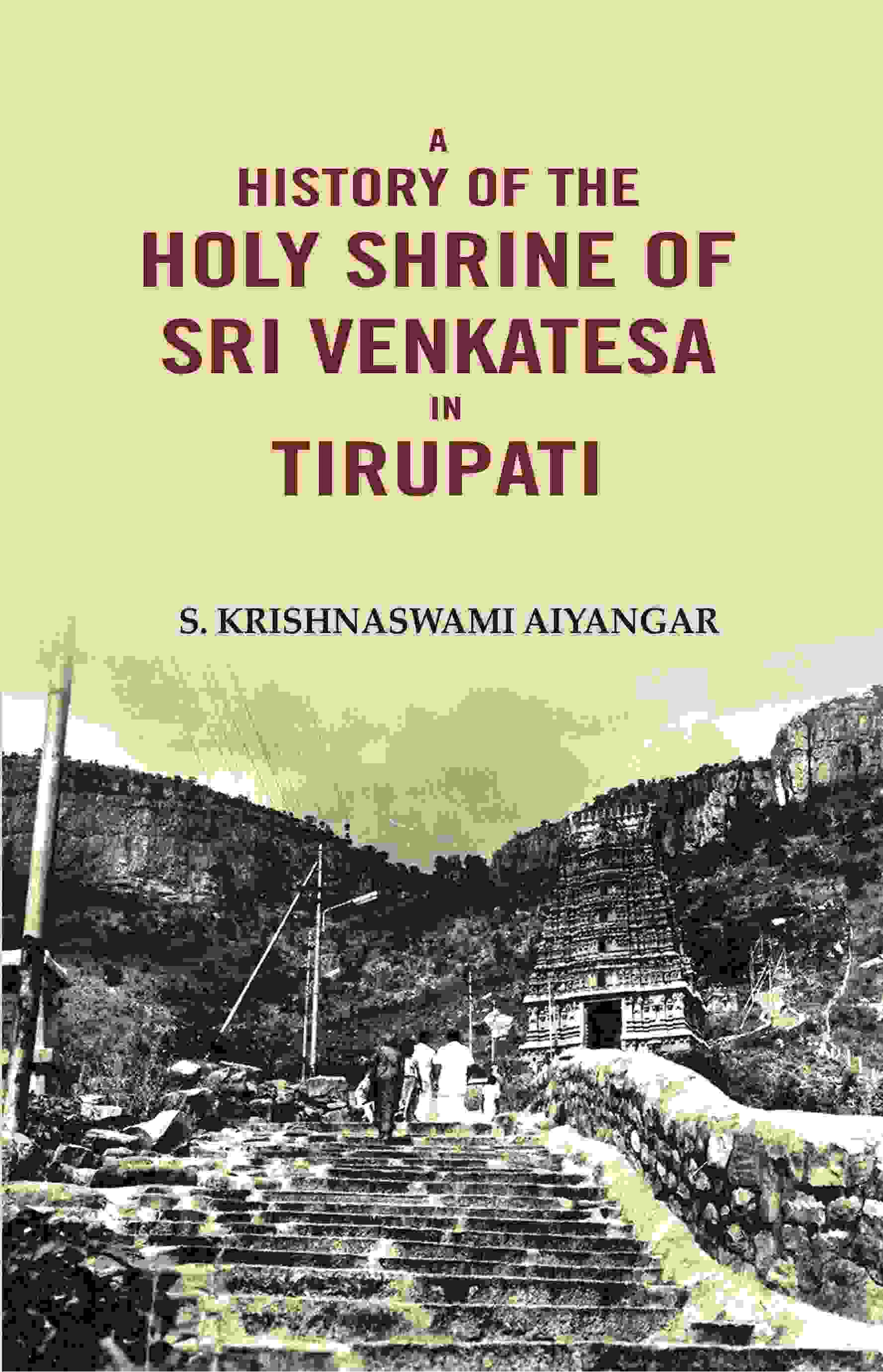 A History of the Holy Shrine of Sri Venkatesa in Tirupati - Gyan Books - Swadesiicart