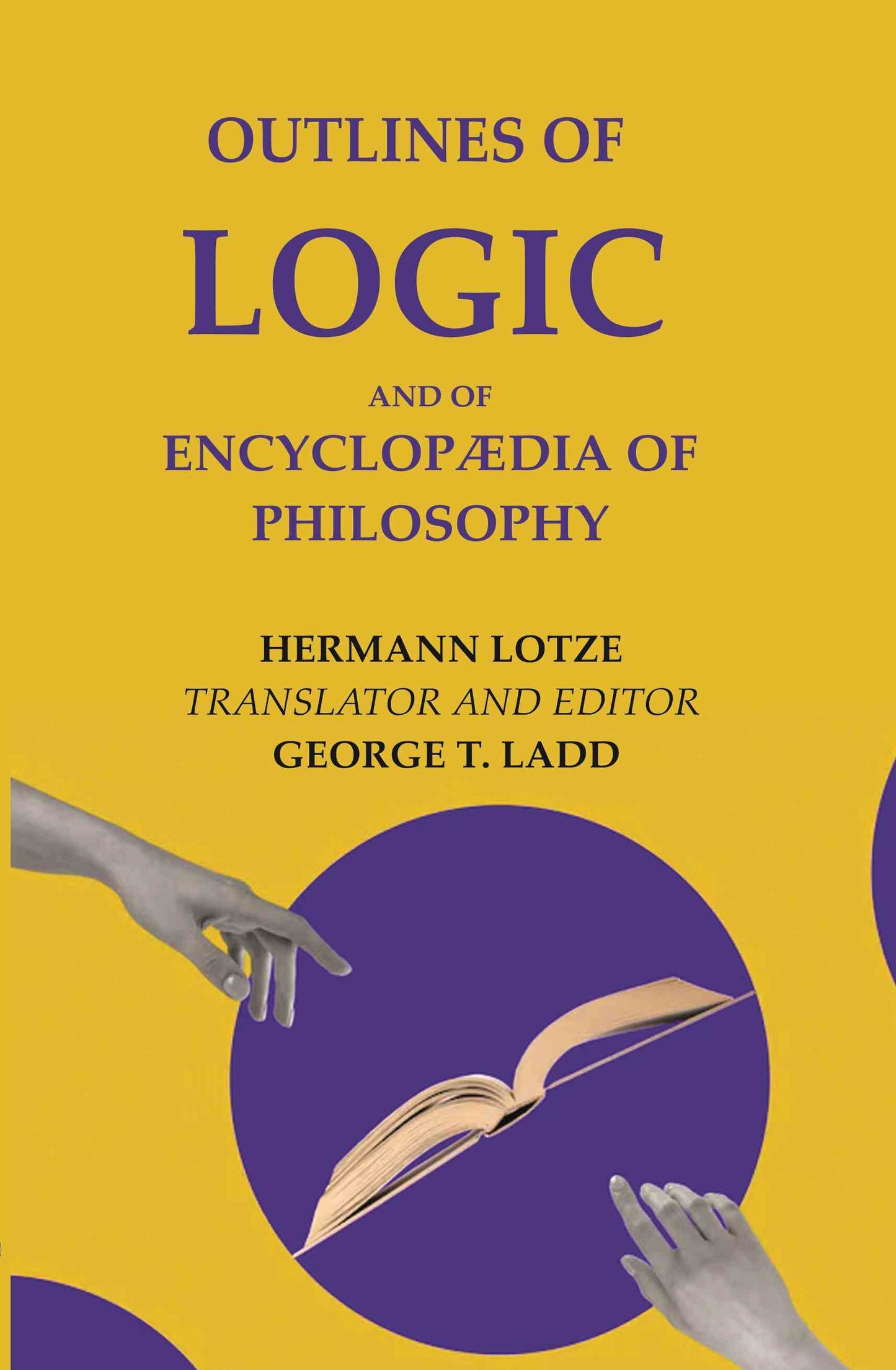 Outlines of Logic: And of Encyclopædia of philosophy - Gyan Books - Swadesiicart