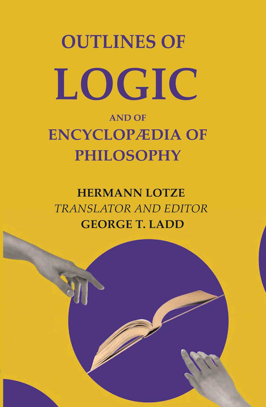 Outlines of Logic: And of Encyclopædia of philosophy - Gyan Books - Swadesiicart