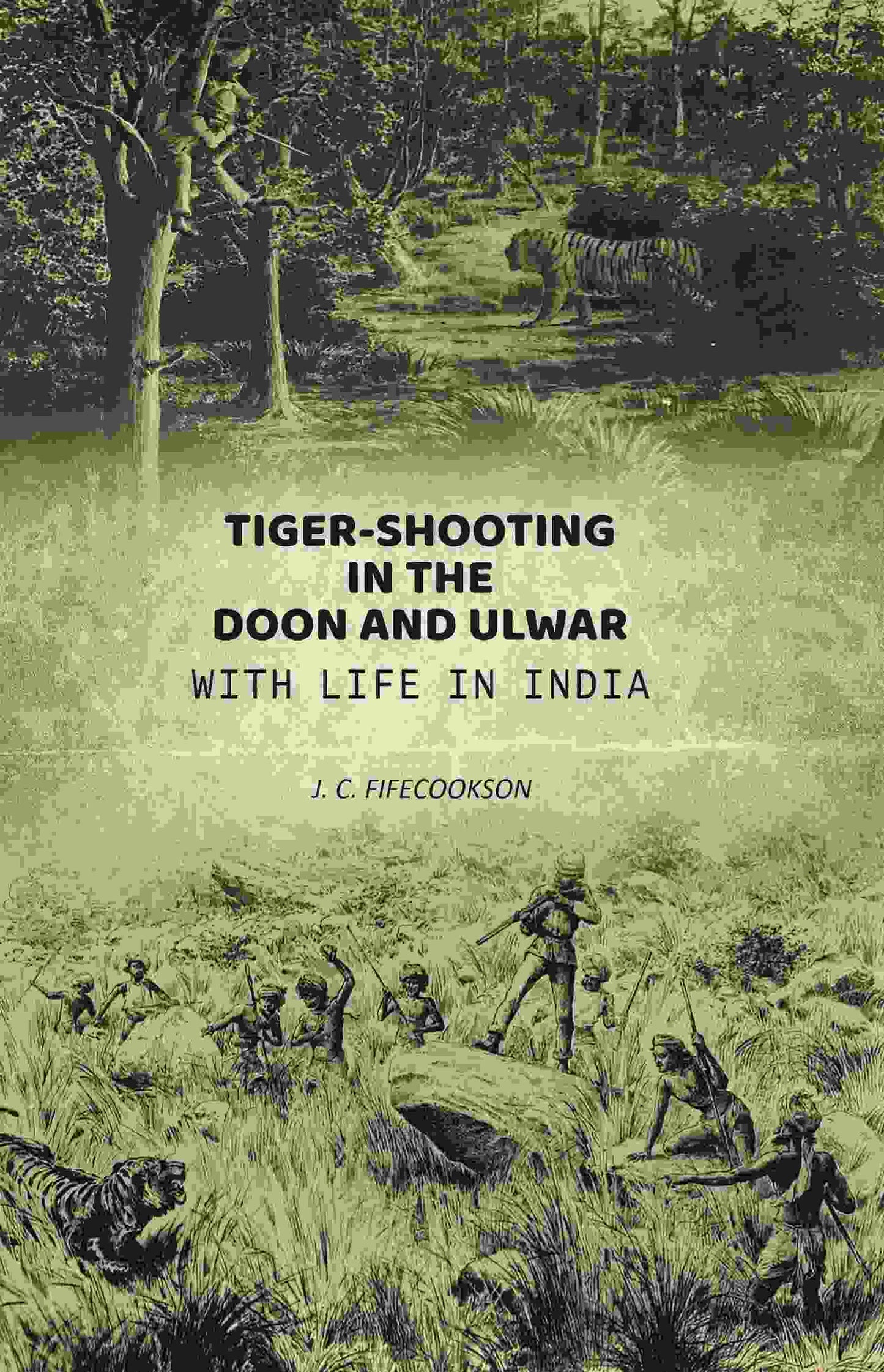 Tiger-shooting in the Doon and Ulwar with life in India - Gyan Books - Swadesiicart