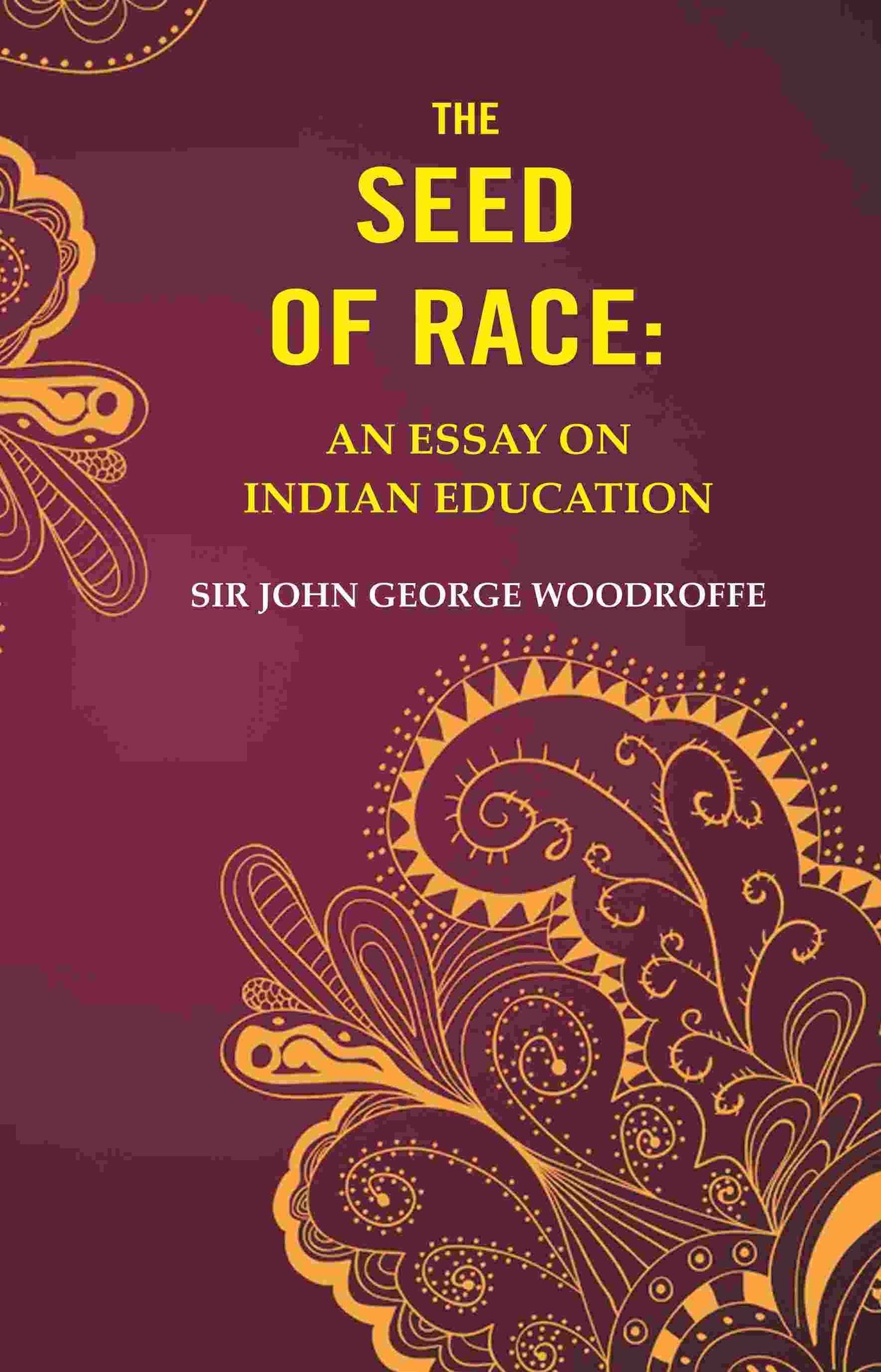 The Seed of Race: An Essay on Indian Education - Gyan Books - Swadesiicart